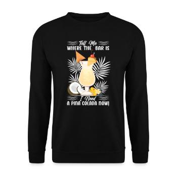 Tell Me Where The Bar Is I Need A Pina Colada Now! - Unisex Sweatshirt - black - Front - Alina (178cm) & Michal (187cm)