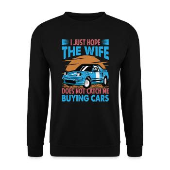 I Just Hope The Wife Does Not Catch Me Buying Cars - Unisex Sweatshirt - black - Front - Alina (178cm) & Michal (187cm)