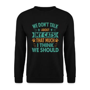 Nous ne parlons pas beaucoup de mes chats, je pense que nous nous sommes - Sweat-shirt Unisexe - noir - Devant - Alina (178cm) & Michal (187cm)