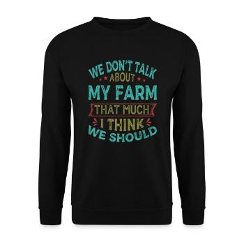 We Don't Talk About My Farm That Much I Think We S - Unisex Sweatshirt - black - Front - Alina (178cm) & Michal (187cm)