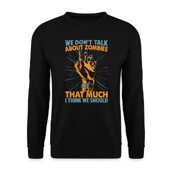 We Don't Talk About Zombies That Much I Think We S - Unisex Sweatshirt - black - Front - Alina (178cm) & Michal (187cm)