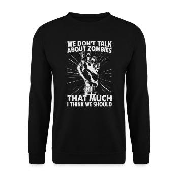 We Don't Talk About Zombies That Much I Think We S - Unisex Sweatshirt - black - Front - Alina (178cm) & Michal (187cm)