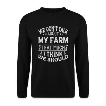We Don't Talk About My Farm That Much I Think We S - Unisex Sweatshirt - black - Front - Alina (178cm) & Michal (187cm)