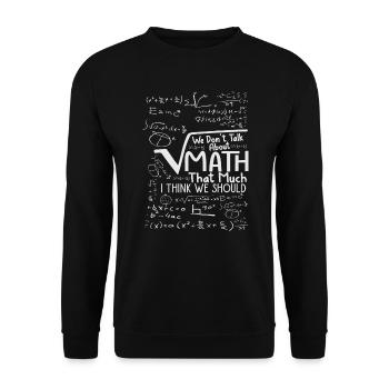 We Don't Talk About Math That Much I Think We Shou - Unisex Pullover - Schwarz - Vorne - Alina (178cm) & Michal (187cm)