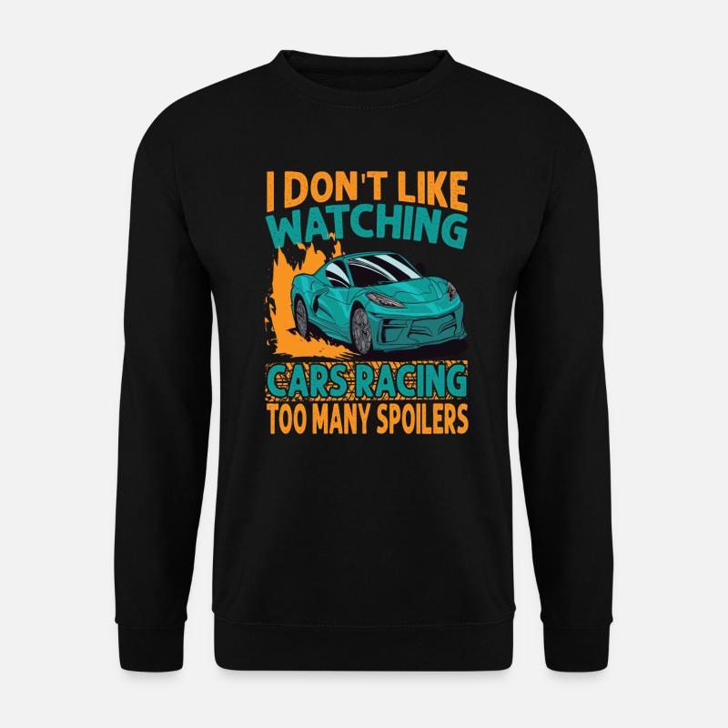 I Don't Like Watching Cars Racing Too Many Spoiler - Unisex Pullover - Schwarz