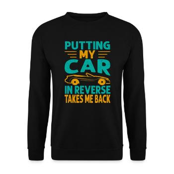 Putting My Car In Reverse Takes Me Back - Funny Ra - Unisex Pullover - Schwarz - Vorne - Alina (178cm) & Michal (187cm)