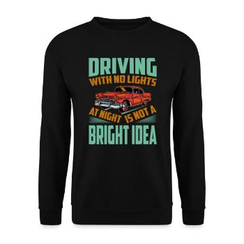 Driving With No Lights At Night Is Not A BRIGHT Id - Unisex Sweatshirt - black - Front - Alina (178cm) & Michal (187cm)
