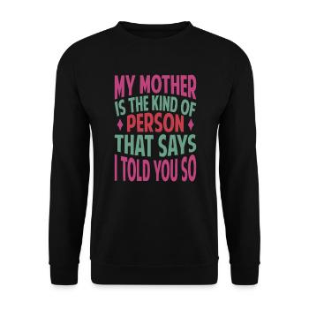 Ma mère est le genre de personne qui dit que j’ai dit à Y - Sweat-shirt Unisexe - noir - Devant - Alina (178cm) & Michal (187cm)