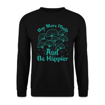 Buy More Plants And Be Happier - Gardening - Garde - Unisex Sweatshirt - black - Front - Alina (178cm) & Michal (187cm)