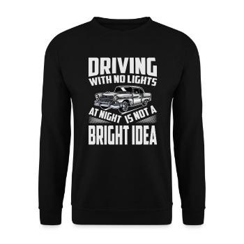 Driving With No Lights At Night Is Not A BRIGHT Id - Unisex Sweatshirt - black - Front - Alina (178cm) & Michal (187cm)