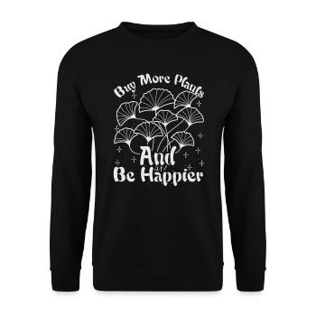 Buy More Plants And Be Happier - Gardening - Garde - Unisex Sweatshirt - black - Front - Alina (178cm) & Michal (187cm)