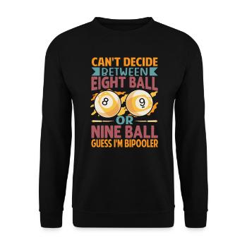 Can't Decide Between Eight Ball Or Nine Ball - Fun - Unisex Sweatshirt - black - Front - Alina (178cm) & Michal (187cm)