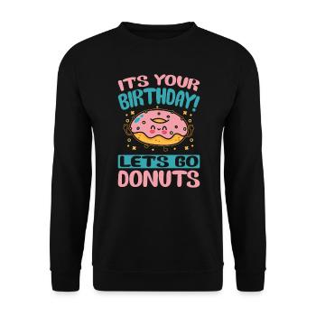 It's Your Birthday! Let's Go Donuts - Funny Donut - Unisex Pullover - Schwarz - Vorne - Alina (178cm) & Michal (187cm)