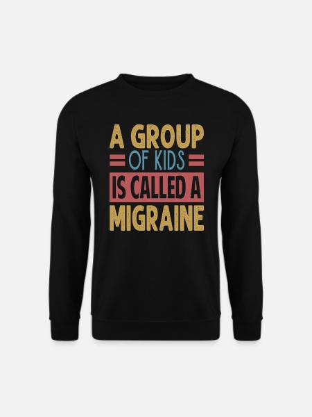 A Group Of Kids Is Called A Migraine - Funny Teach - Unisex Sweatshirt - black