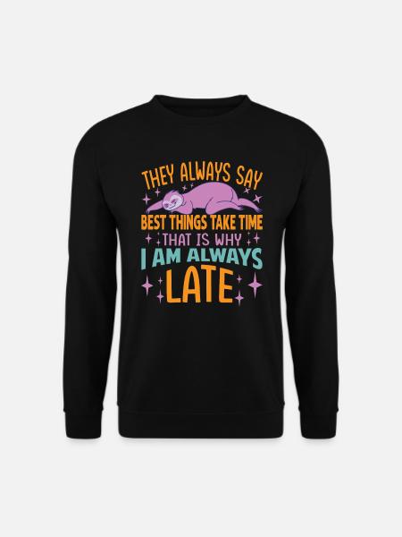 They Always Say Best Things Take Time - Funny Slot - Unisex Pullover - Schwarz