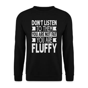 Don't Listen To Them You Are Not Fat You Are Fluff - Unisex Pullover - Schwarz - Vorne - Alina (178cm) & Michal (187cm)