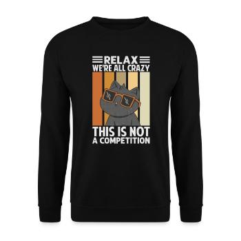 Relax We're All Crazy This Is Not A Competition - - Unisex Sweatshirt - black - Front - Alina (178cm) & Michal (187cm)