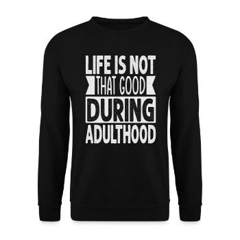 Life Is Not That Good During Adulthood - Funny - Unisex Sweatshirt - black - Front - Alina (178cm) & Michal (187cm)