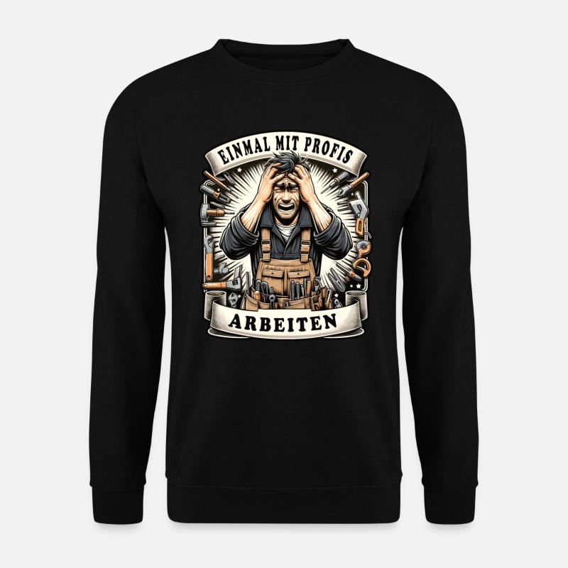 Einmal mit Profis Arbeiten Schreiner - Unisex Pullover - Schwarz