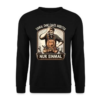 Handwerker Einmal ohne Chaos Arbeiten - Unisex Pullover - Schwarz - Vorne - Alina (178cm) & Michal (187cm)