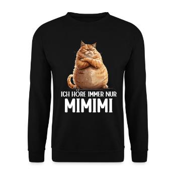 Cat Kitty I always hear Mimimi - Unisex Sweatshirt - black - Front - Alina (178cm) & Michal (187cm)