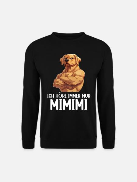 Hund Hunde Ich höre immer nur Mimimi - Unisex Pullover - Schwarz
