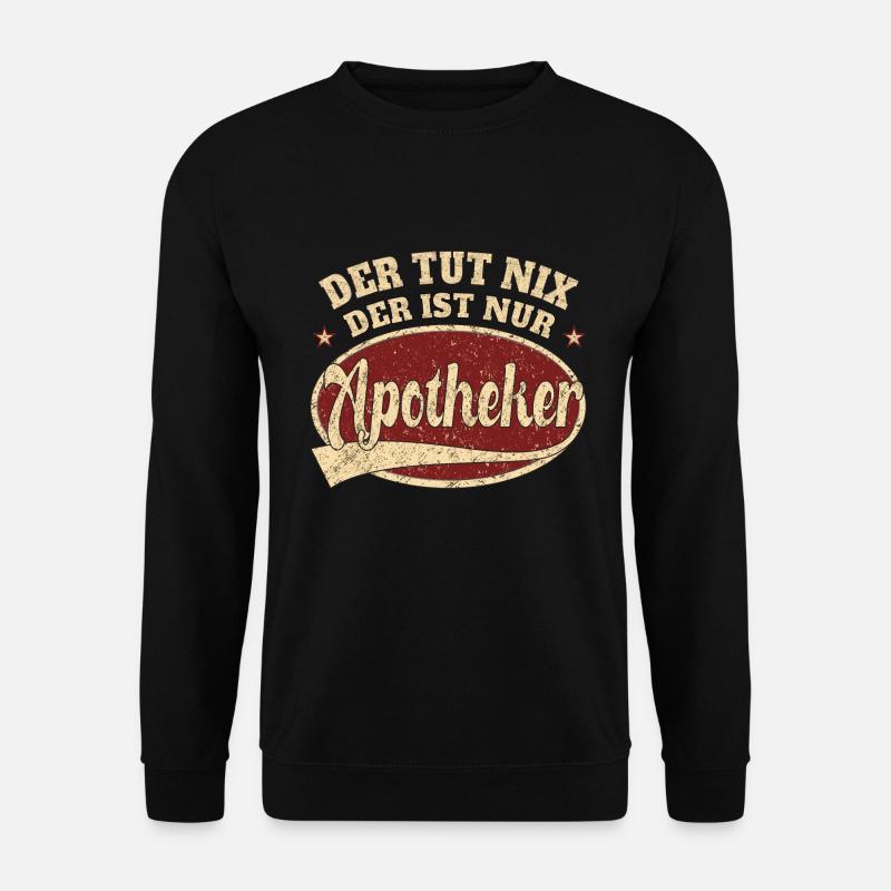 Apotheker Der tut nix der ist nur Apotheker - Unisex Pullover - Schwarz