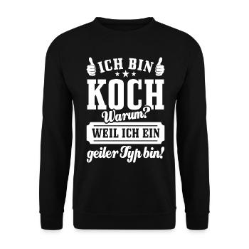 Ich bin Koch weil ich ein geiler Typ bin - Unisex Pullover - Schwarz - Vorne - Alina (178cm) & Michal (187cm)