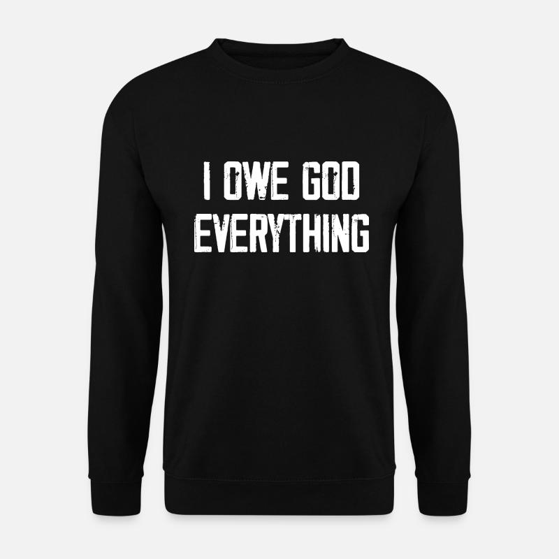 I Owe God Everything - Unisex Sweatshirt - black