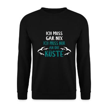 Ich muss gar nix - Ich muss nur an die Küste - Unisex Pullover - Schwarz - Vorne - Alina (178cm) & Michal (187cm)