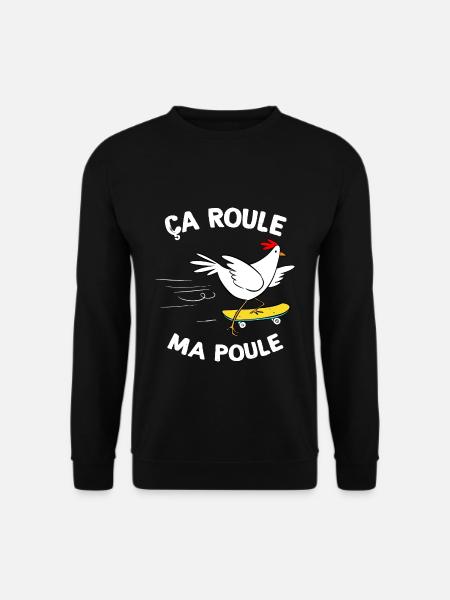 ça roule ma poule Citation Poule Humour - Sweat-shirt Unisexe - noir