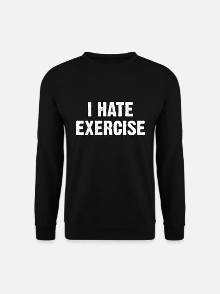 I Hate Exercise - Unisex Sweatshirt - black