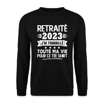 Retraité 2023 j'ai travaillé toute ma vie pour ce - Sweat-shirt Unisexe - noir - Devant - Alina (178cm) & Michal (187cm)