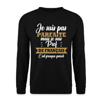 Pas parfaite mais je suis prof de français - Sweat-shirt Unisexe - noir - Devant - Alina (178cm) & Michal (187cm)