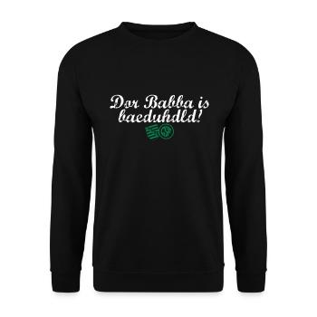 Dor Babba is bäduhdld - Unisex Pullover - Schwarz - Vorne - Alina (178cm) & Michal (187cm)
