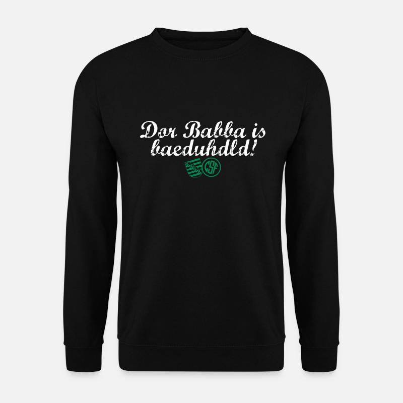 Dor Babba is bäduhdld - Unisex Pullover - Schwarz