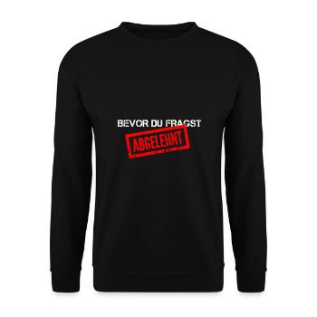 Bevor du fragst Abgelehnt Statement Spruch & Meine - Unisex Pullover - Schwarz - Vorne - Alina (178cm) & Michal (187cm)