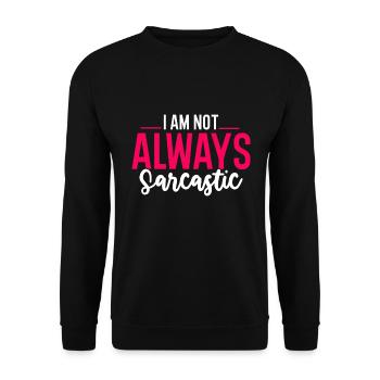 I Am Not Always Sarcastic - Unisex Pullover - Schwarz - Vorne - Alina (178cm) & Michal (187cm)