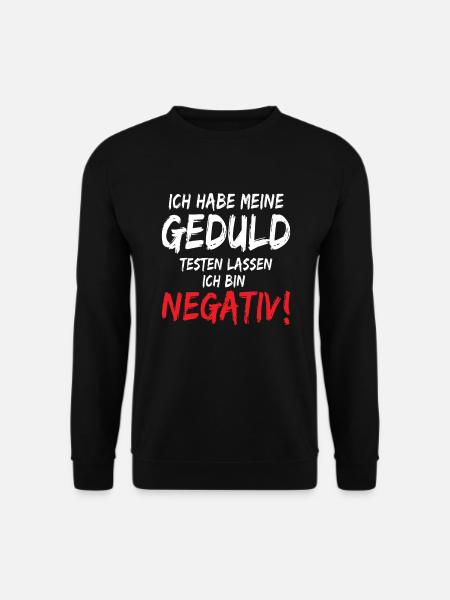 Ich habe meine Geduld testen lassen - negativ - Unisex Pullover - Schwarz