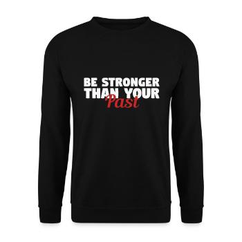 be stronger than your past - Unisex Sweatshirt - black - Front - Alina (178cm) & Michal (187cm)