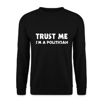 Politiker Croyez-moi, je suis un politicien - Sweat-shirt Unisexe - noir - Devant - Alina (178cm) & Michal (187cm)