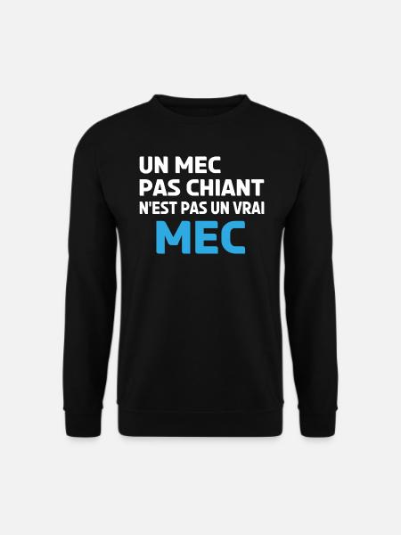 un mec pas chiant n'est pas un vrai mec - Sweat-shirt Unisexe - noir