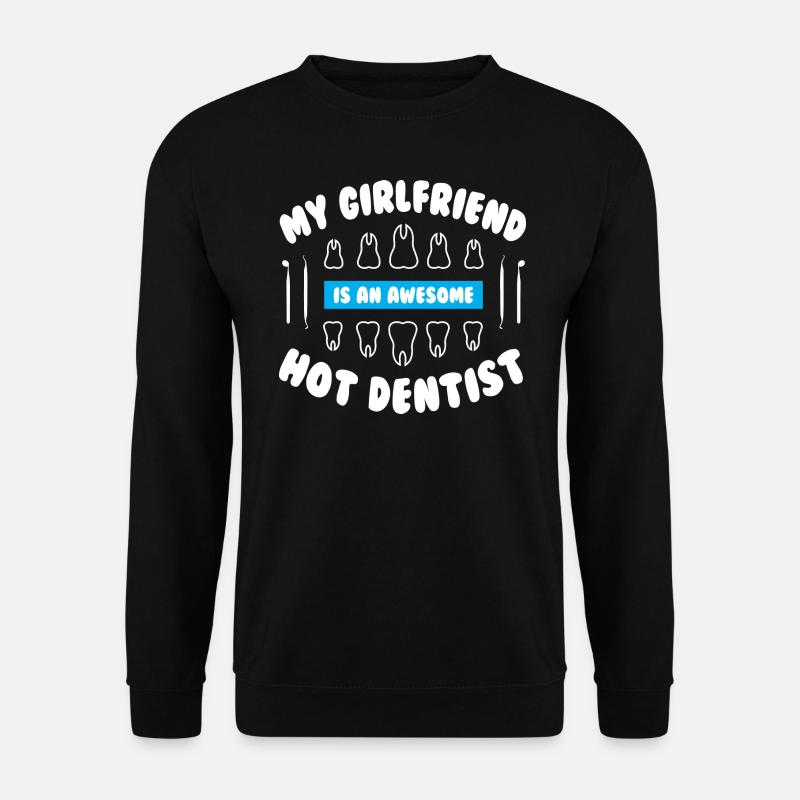 My Girlfriend Hot Dentist - Unisex Sweatshirt - black