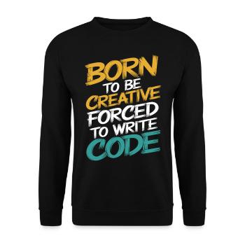 "Geboren, um kreativ zu sein, gezwungen, Code zu schreiben" - Unisex Pullover - Schwarz - Vorne - Alina (178cm) & Michal (187cm)