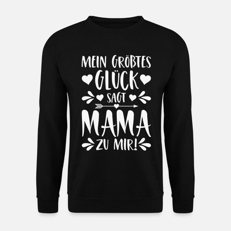 Mein größtes Glück sagt Mama zu mir - Unisex Pullover - Schwarz