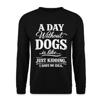Humor Dog Quote Funny Animals Gift - Unisex Sweatshirt - black - Front - Alina (178cm) & Michal (187cm)
