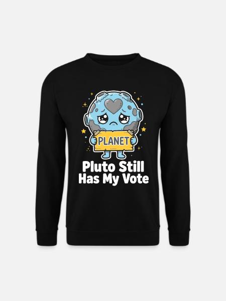 Pluto Still Has My Vote - Unisex Sweatshirt - black