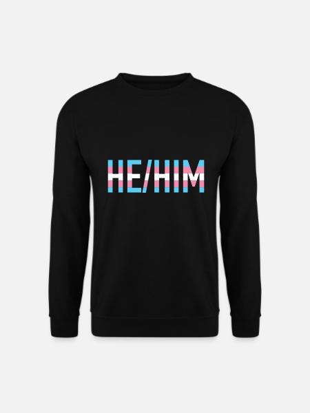 He Him Pronomen Transgender LGBTQ Transsexuell - Unisex Pullover - Schwarz