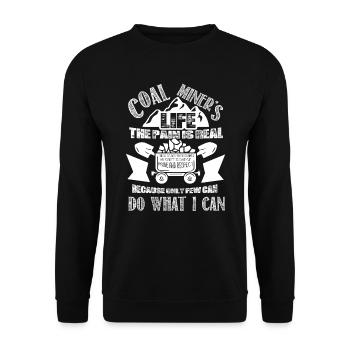 Coal Miner's Life The Pain Is Real - Unisex Sweatshirt - black - Front - Alina (178cm) & Michal (187cm)