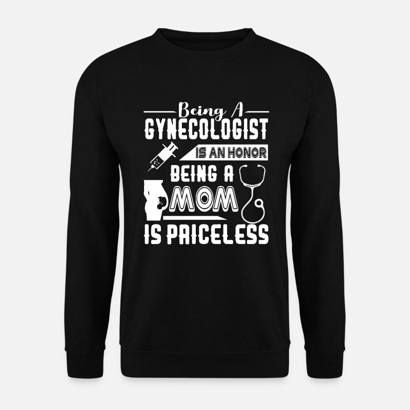 Being A Gynecologist Mom - Unisex Sweatshirt - black